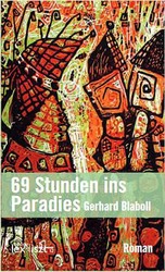 Das Buch 69 Stunden ins Paradies von Gerhard Blaboll